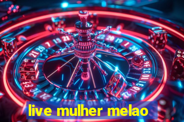 live mulher melao